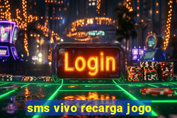 sms vivo recarga jogo